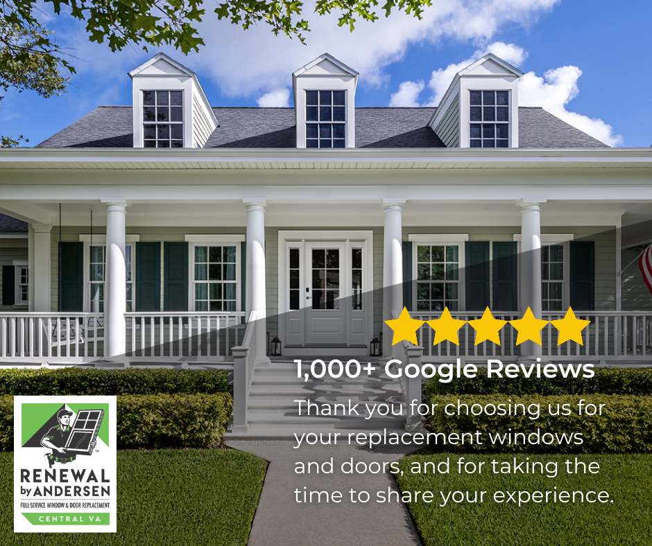 Renewal by Andersen of Central Virginia surpasses 1,000 Google Reviews. 